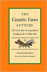 The Granite Farm Letters: The Civil War Correspondence of Edgeworth and Sallie Bird Edgeworth Bird, Sallie Bird, John Rozier and Theodore Rosengarten