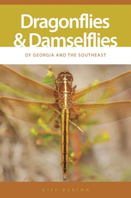 Dragonflies and damselflies of Georgia and the Southeast Giff Beaton
