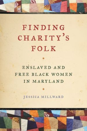 Finding Charity's Folk: Enslaved and Free Black Women in Maryland
