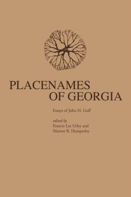 Placenames of Georgia John H. Goff, Francis Lee Utley and Marion R. Hemperley