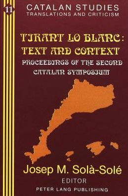 Torant lo Blanc: Text and Context: Proceedings of the Second Catalan Symposium