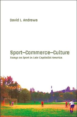 sport-commerce-culture essays on sport in late capitalist america sport-commerce-culture essays on sport in late capitalist america