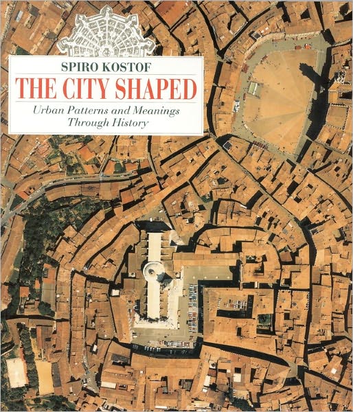 The City Shaped: Urban Patterns and Meanings Through History