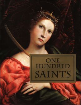 One Hundred Saints: Their Lives and Likenesses Drawn from Butler's 