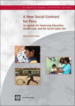 A New Social Contract for Peru: An Agenda for Improving Education, Health Care, and the Social Safety Net World Bank