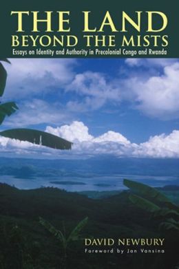 The Land beyond the Mists: Essays in Identity & Authority in Precolonial Congo and Rwanda