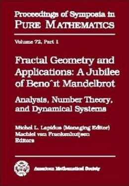 Fractal Geometry and Applications: A Jubilee of Benoit Mandelbrot - Analysis, Number Theory, and Dynamical Systems