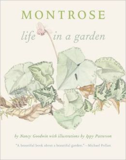 Montrose: Life in a Garden Nancy Goodwin and Ippy Patterson
