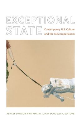 Exceptional State: Contemporary U. S. Culture and the New Imperialism