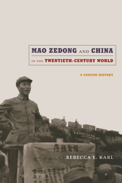Mao Zedong and China in the Twentieth-Century World: A Concise History