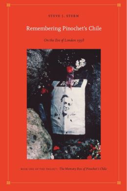 Remembering Pinochet's Chile: On the Eve of London 1998