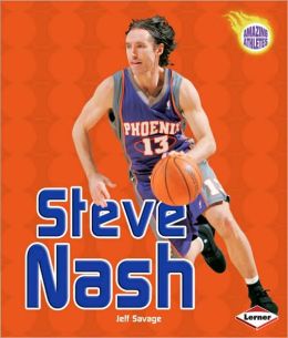Steve Nash (Amazing Athletes) Jeff Savage
