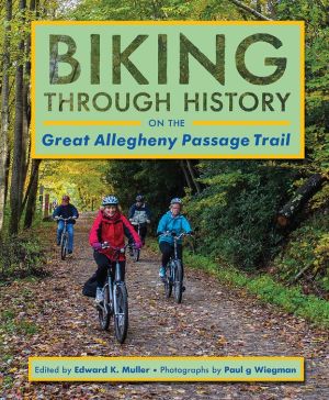 Biking through History on the Great Allegheny Passage Trail