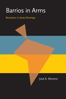 Barrios in Arms: Revolution in Santo Domingo