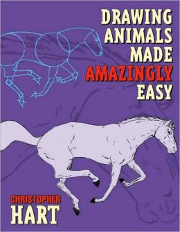 Drawing Animals Made Amazingly Easy Christopher Hart