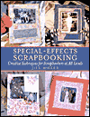 Special-Effects Scrapbooking: Creative Techniques for Scrapbookers at All Levels