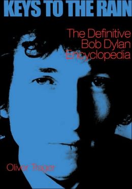 Keys to the Rain: The Definitive Bob Dylan Encyclopedia