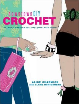 Downtown DIY Crochet: 14 Easy Designs for City Girls with Style