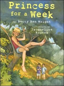 Princess for a Week Betty Ren Wright and Jacqueline Rogers