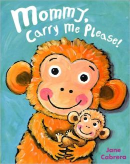 Mommy, Carry Me Please!