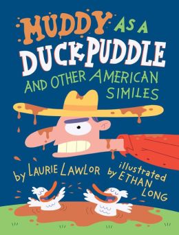 Muddy As A Duck Puddle: And Other American Similes