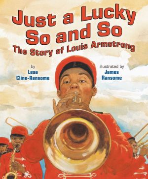Just a Lucky So-and-So: The Story of Louis Armstrong