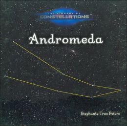 Andromeda (Library of Constellations) Stephanie True Peters