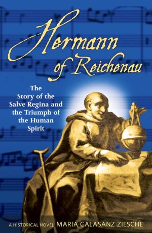 Herman of Reichenau: The Story of the Salve Regina and the Triumph of the Human Spirit
