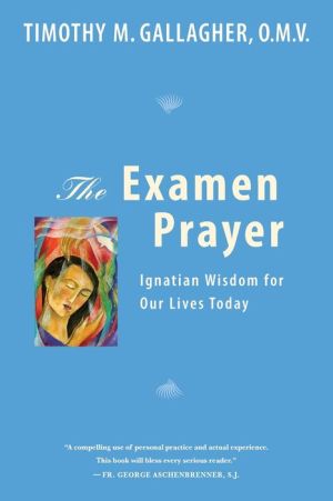 Examen Prayer: Ignatian Wisdom for Our Lives Today