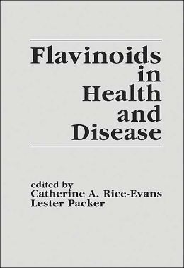 Flavonoids in Health and Disease Catherine A. Rice-Evans, Lester Packer