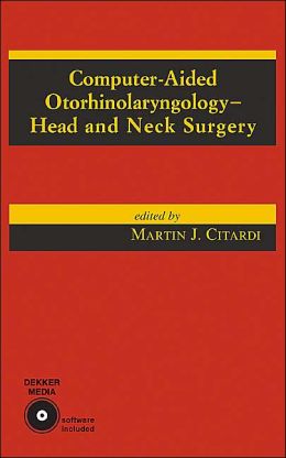 Computer-Aided Otorhinolaryngology-Head and Neck Surgery
