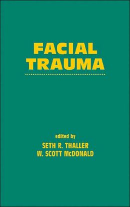 Facial Trauma Seth Thaller, W. Scott Mcdonald