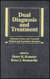 Dual Diagnosis and Treatment: Substance Abuse and Comorbid Medical and Psychiatric Disorders