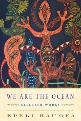 We Are the Ocean: Selected Works Epeli Hau'ofa