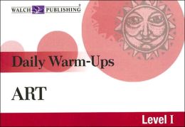 Daily Warm-ups: Art Level I (Daily Warm-Ups) Walch