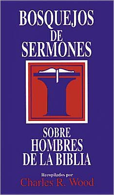 Bosquejos de Sermones: Hombres de la Biblia
