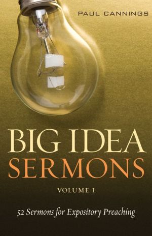 Big Idea Sermons, Volume 1: 52 Sermons for Expository Preaching