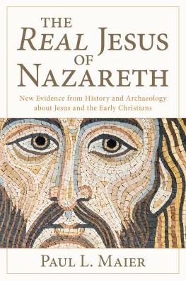 The Real Jesus of Nazareth: New Evidence from History and Archaeology Abut Jesus and the Early Christians