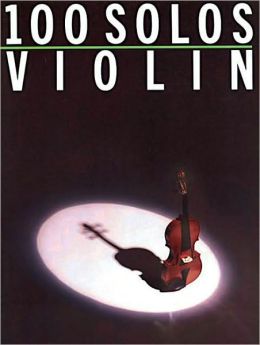 100 Solos : Violin Hal Leonard Corp.