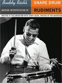 Buddy Rich's Modern Interpretation of Snare Drum Rudiments Ted MacKenzie