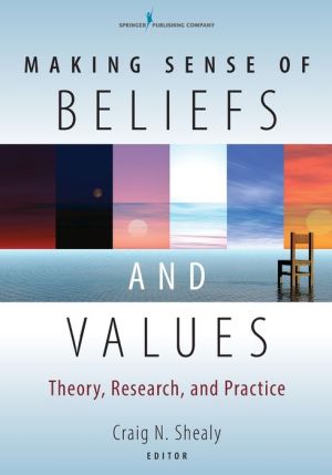 Making Sense of Beliefs and Values:Theory, Research, and Practice