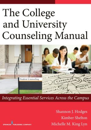 The College and University Counseling Manual:Integrating Essential Services Across the Campus