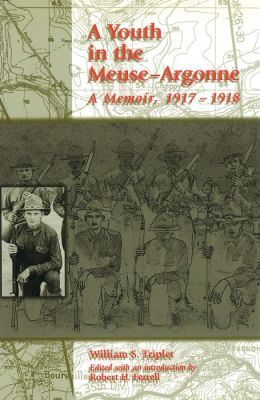 A Youth in the Meuse-Argonne: A Memoir of World War One, 1917-1918
