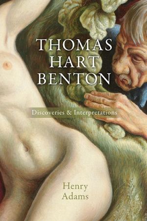 Thomas Hart Benton: Discoveries and Interpretations