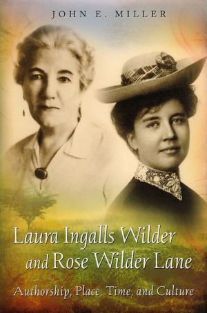 Laura Ingalls Wilder and Rose Wilder Lane: Authorship, Place, Time, and Culture / Edition 3