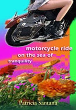 Motorcycle Ride on the Sea of Tranquility Patricia Santana
