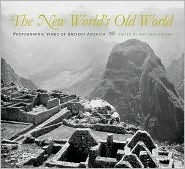 The New World's Old World: Photographic Views of Ancient America