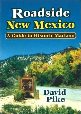 Roadside New Mexico: A Guide to Historic Markers