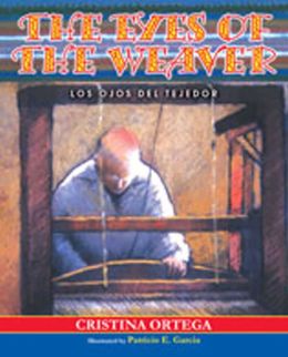 The Eyes of the Weaver: Los Ojos del Tejedor Cristina Ortega and Patricio E. Garcia