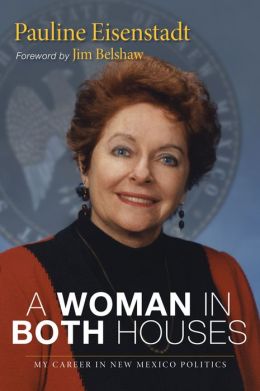 A Woman in Both Houses: My Career in New Mexico Politics Pauline Eisenstadt